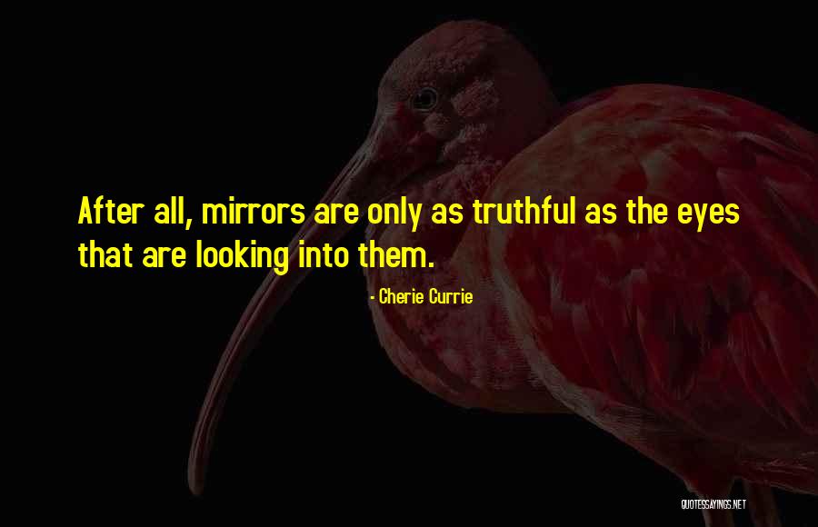 Looking Into Quotes By Cherie Currie Looking Into Quotes By Cherie Currie