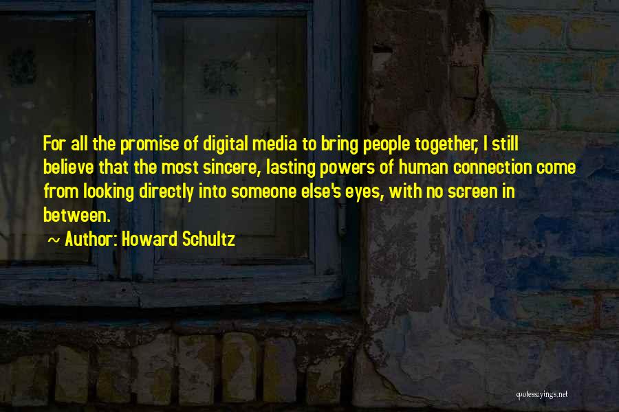 Looking Into Someone's Eyes Quotes By Howard Schultz