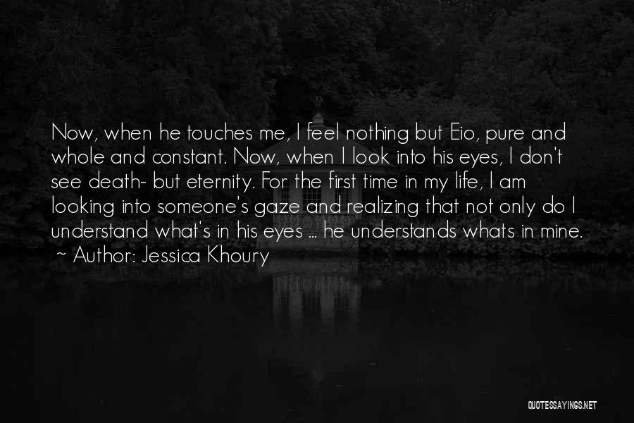 Looking Into Someone's Eyes Quotes By Jessica Khoury