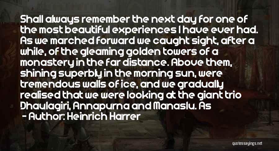 Looking Into The Distance Quotes By Heinrich Harrer