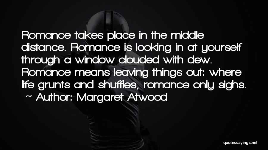 Looking Into The Distance Quotes By Margaret Atwood