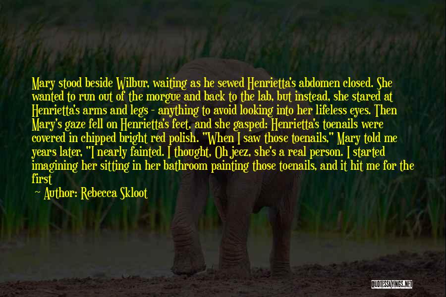 Looking Into The Eyes Quotes By Rebecca Skloot
