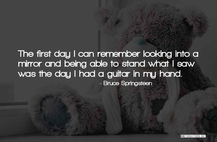 Looking Into The Mirror Quotes By Bruce Springsteen Looking Into The Mirror Quotes By Bruce Springsteen