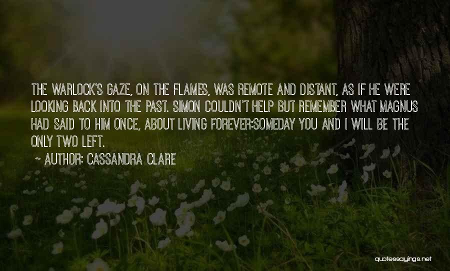 Looking Into The Past Quotes By Cassandra Clare