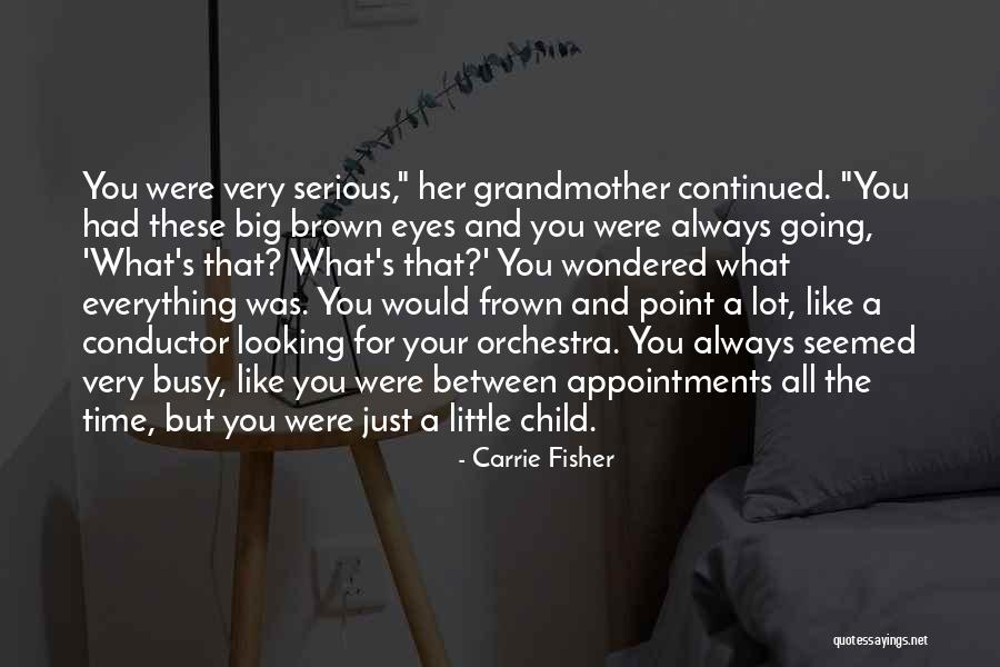 Looking Into Your Child's Eyes Quotes By Carrie Fisher Looking Into Your Child's Eyes Quotes By Carrie Fisher