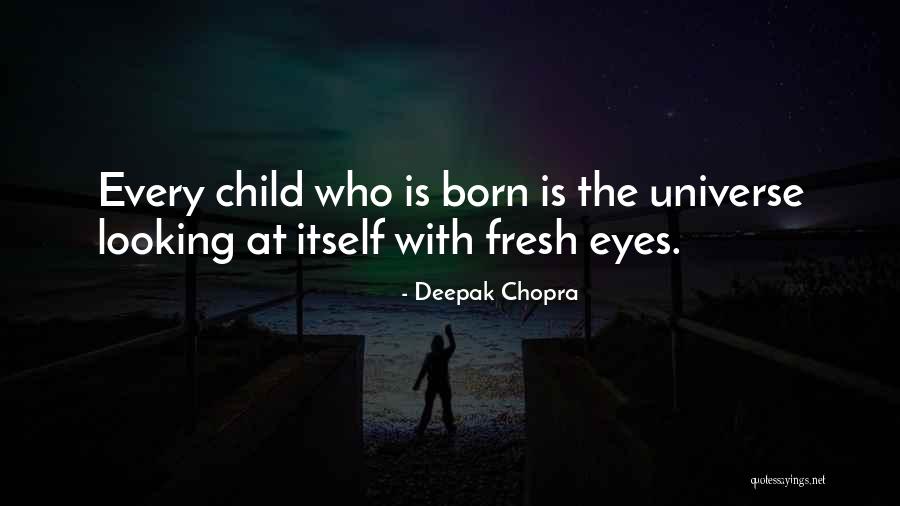 Looking Into Your Child's Eyes Quotes By Deepak Chopra