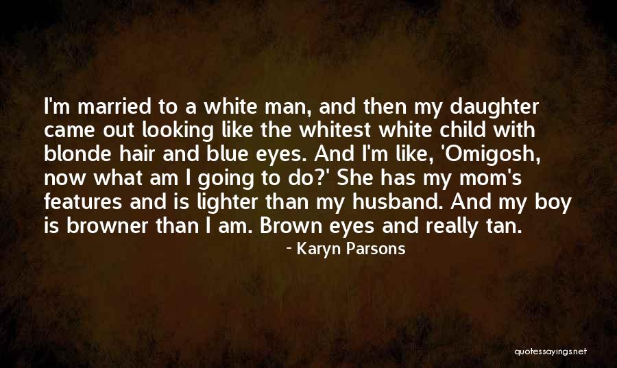 Looking Into Your Child's Eyes Quotes By Karyn Parsons