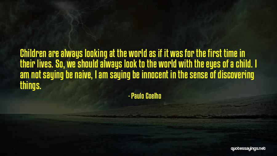 Looking Into Your Child's Eyes Quotes By Paulo Coelho