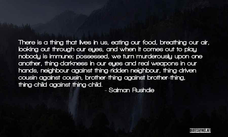 Looking Into Your Child's Eyes Quotes By Salman Rushdie