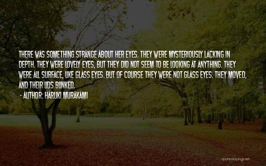 Looking Into Your Lovely Eyes Quotes By Haruki Murakami