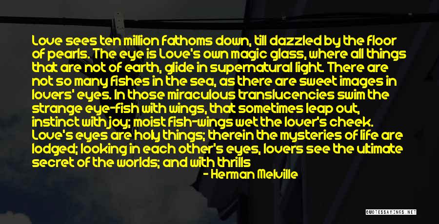 Looking Into Your Lover's Eyes Quotes By Herman Melville Looking Into Your Lover's Eyes Quotes By Herman Melville