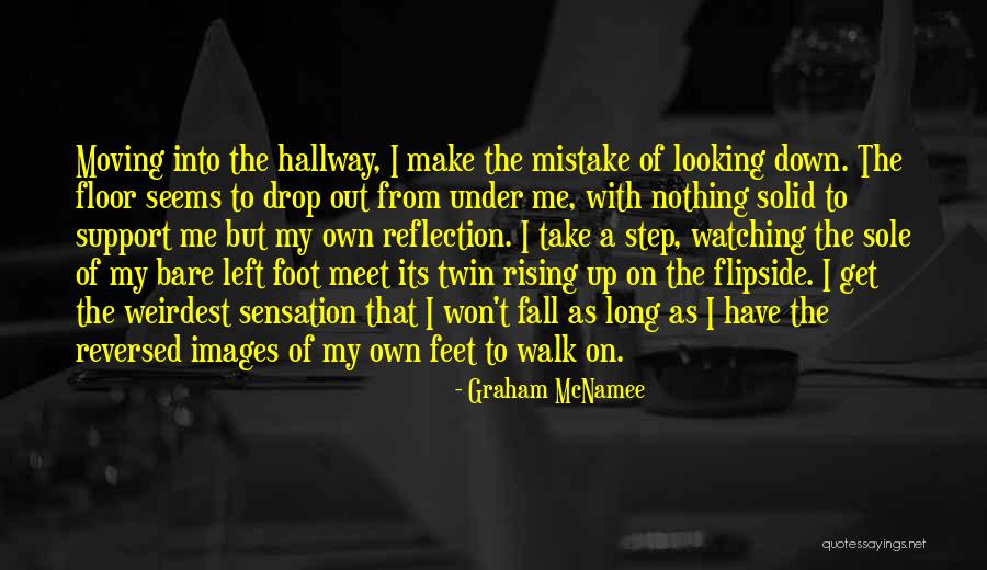 Looking Into Your Reflection Quotes By Graham McNamee Looking Into Your Reflection Quotes By Graham McNamee