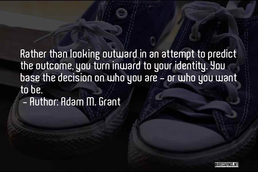 Looking Inward Quotes By Adam M. Grant