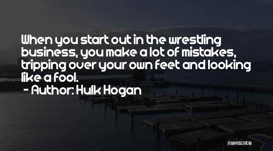 Looking Like A Fool Quotes By Hulk Hogan