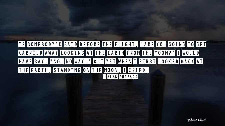 Looking Moon Quotes By Alan Shepard Looking Moon Quotes By Alan Shepard