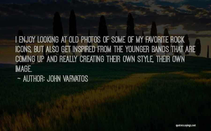 Looking Old Photos Quotes By John Varvatos