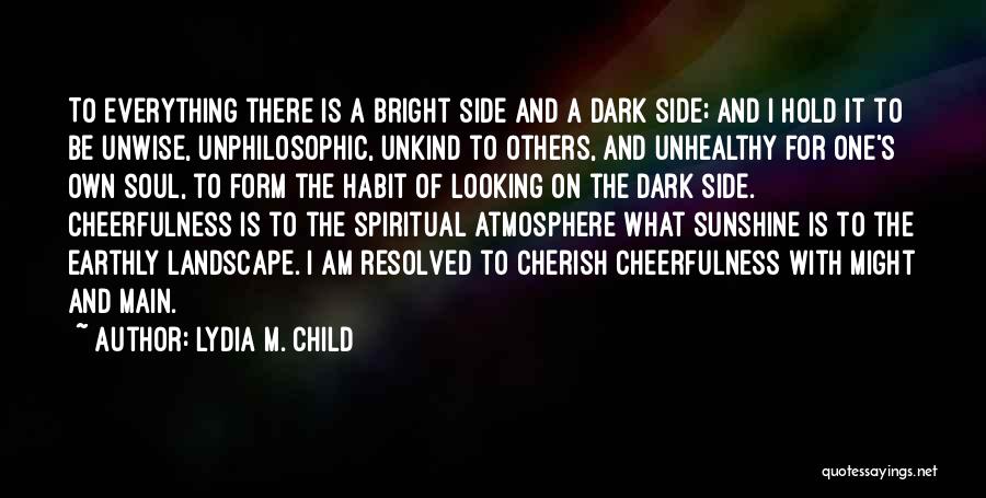 Looking On Bright Side Quotes By Lydia M. Child