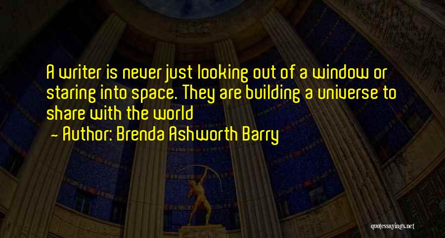Looking Out Into The World Quotes By Brenda Ashworth Barry