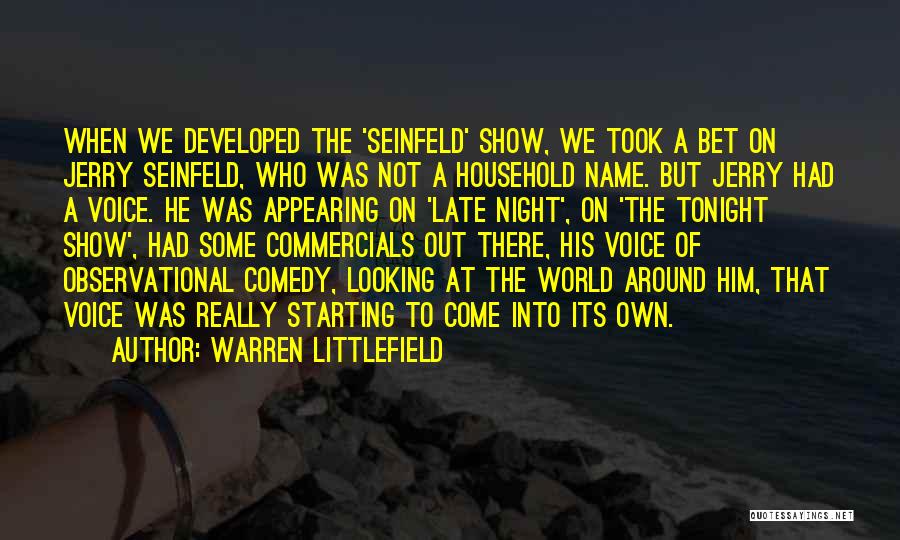 Looking Out Into The World Quotes By Warren Littlefield