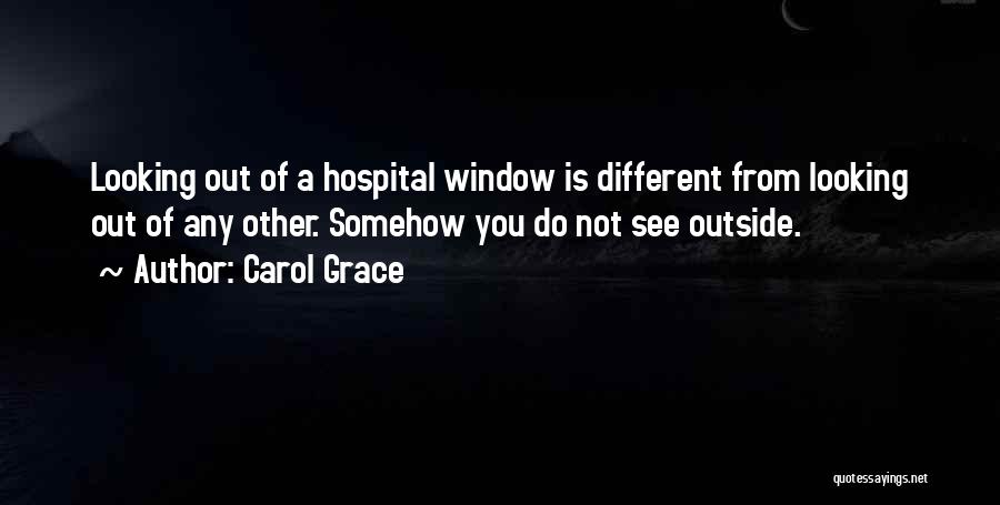 Looking Outside Window Quotes By Carol Grace