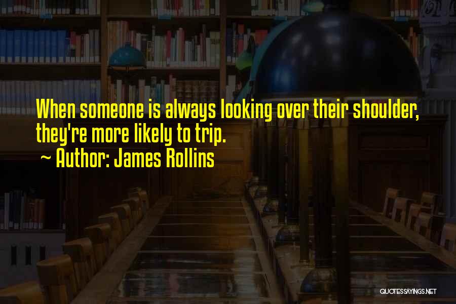 Looking Over Someone Quotes By James Rollins