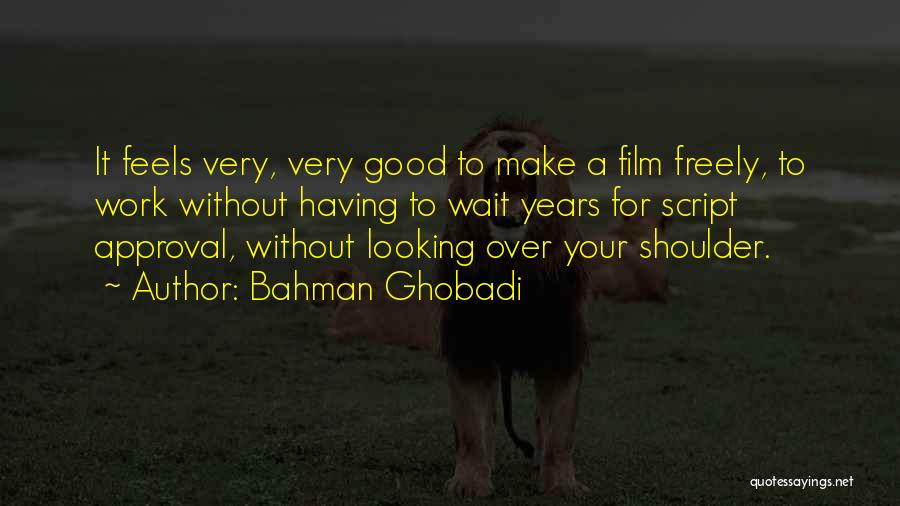 Looking Over Your Shoulder Quotes By Bahman Ghobadi