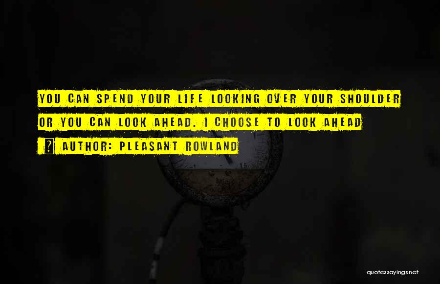 Looking Over Your Shoulder Quotes By Pleasant Rowland