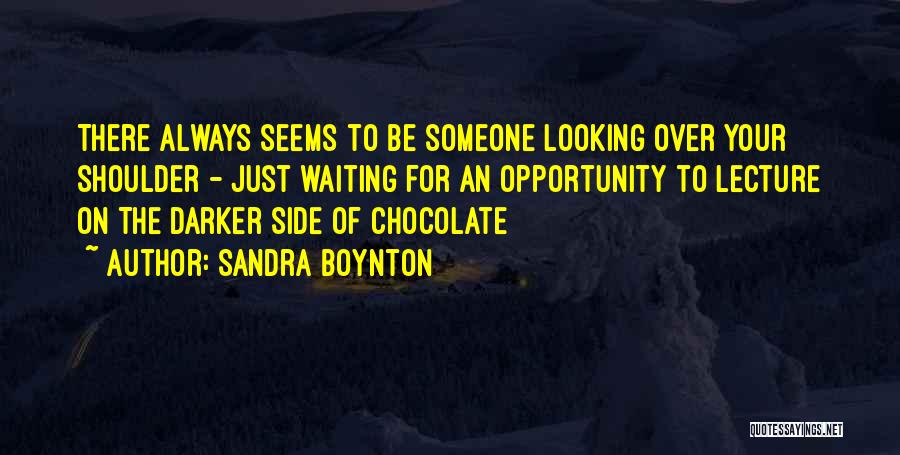 Looking Over Your Shoulder Quotes By Sandra Boynton