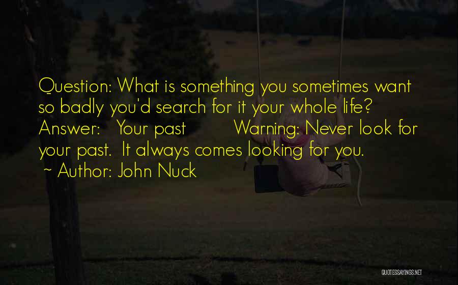 Looking Past You Quotes By John Nuck
