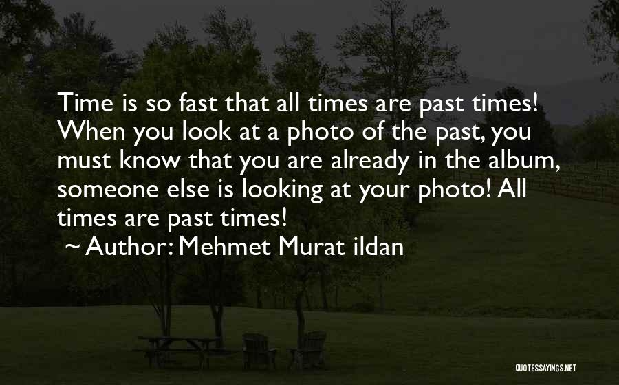 Looking Past You Quotes By Mehmet Murat Ildan