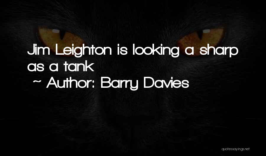 Looking Sharp Quotes By Barry Davies