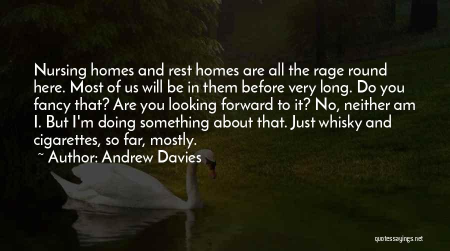 Looking So Far Quotes By Andrew Davies