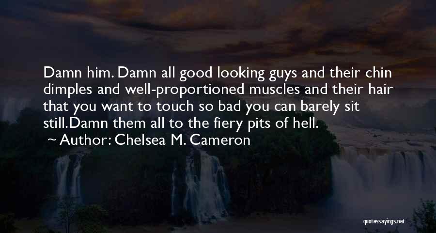 Looking So Good Quotes By Chelsea M. Cameron
