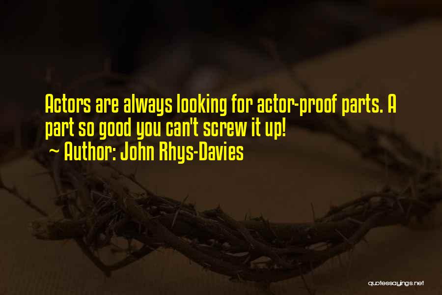 Looking So Good Quotes By John Rhys-Davies