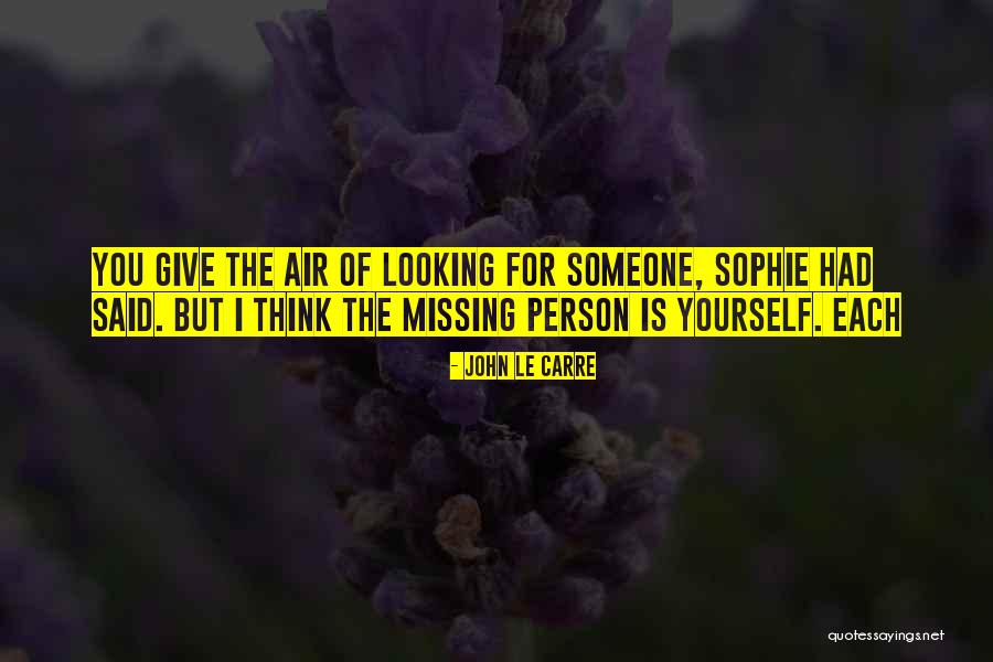 Looking Someone Quotes By John Le Carre