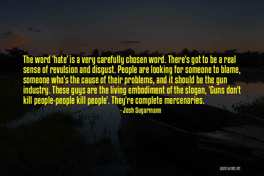 Looking Someone Quotes By Josh Sugarmann Looking Someone Quotes By Josh Sugarmann