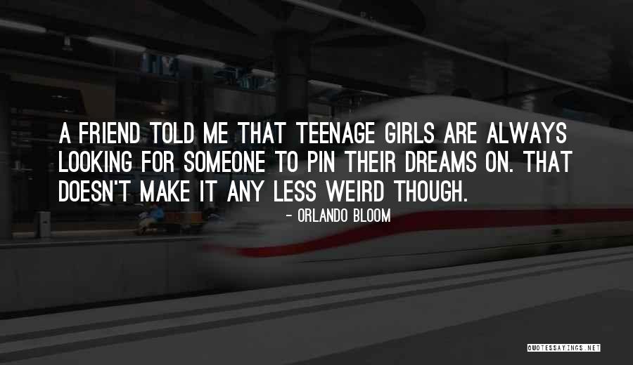 Looking Someone Quotes By Orlando Bloom