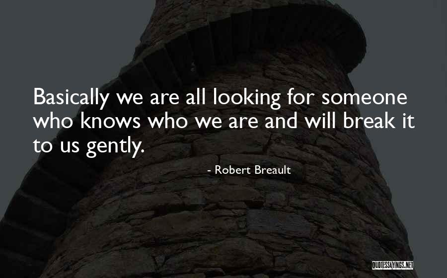 Looking Someone Quotes By Robert Breault