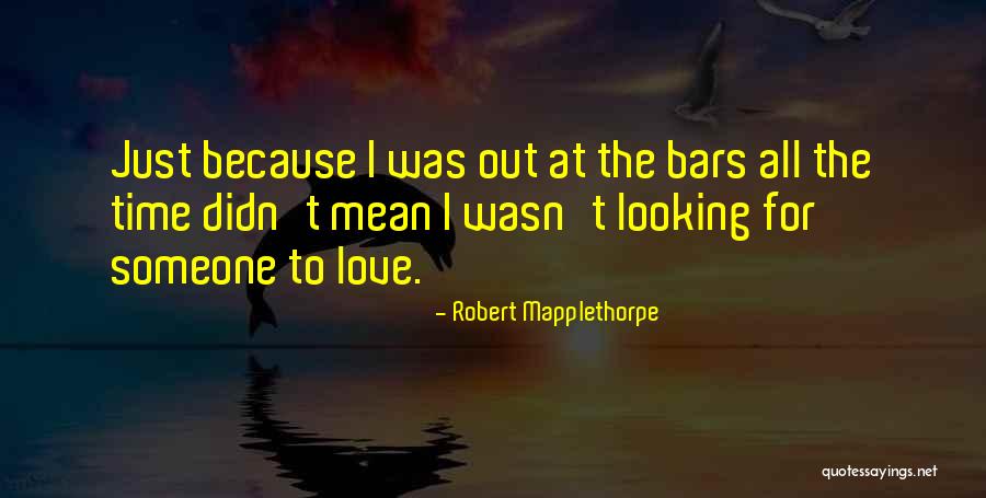 Looking Someone Quotes By Robert Mapplethorpe Looking Someone Quotes By Robert Mapplethorpe