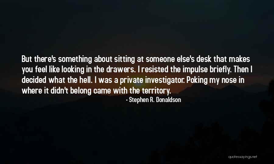 Looking Someone Quotes By Stephen R. Donaldson Looking Someone Quotes By Stephen R. Donaldson