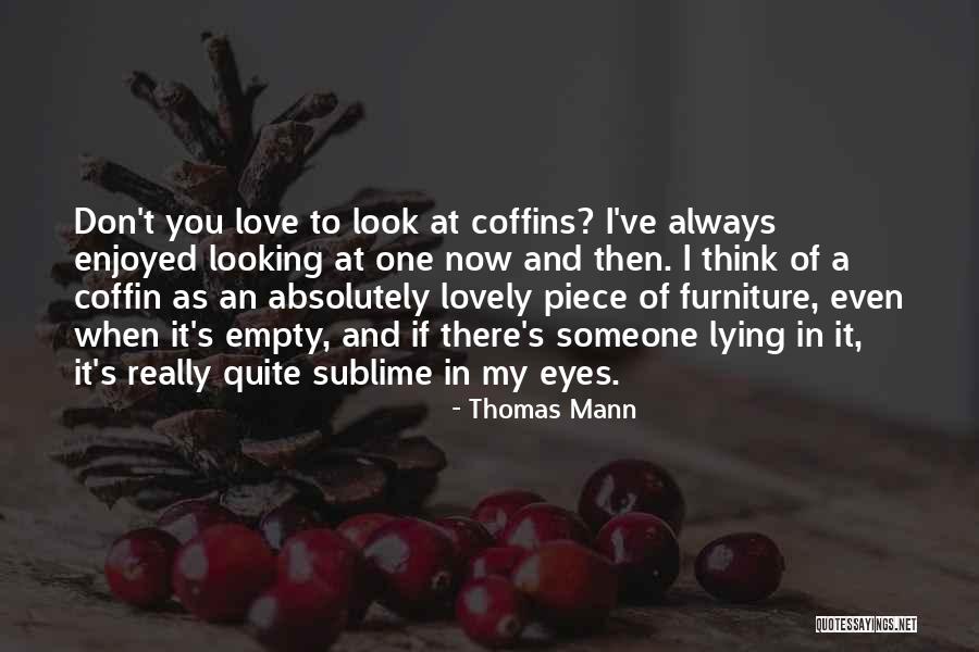 Looking Someone To Love Quotes By Thomas Mann Looking Someone To Love Quotes By Thomas Mann