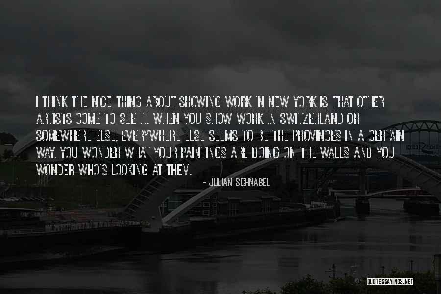Looking Somewhere Else Quotes By Julian Schnabel Looking Somewhere Else Quotes By Julian Schnabel