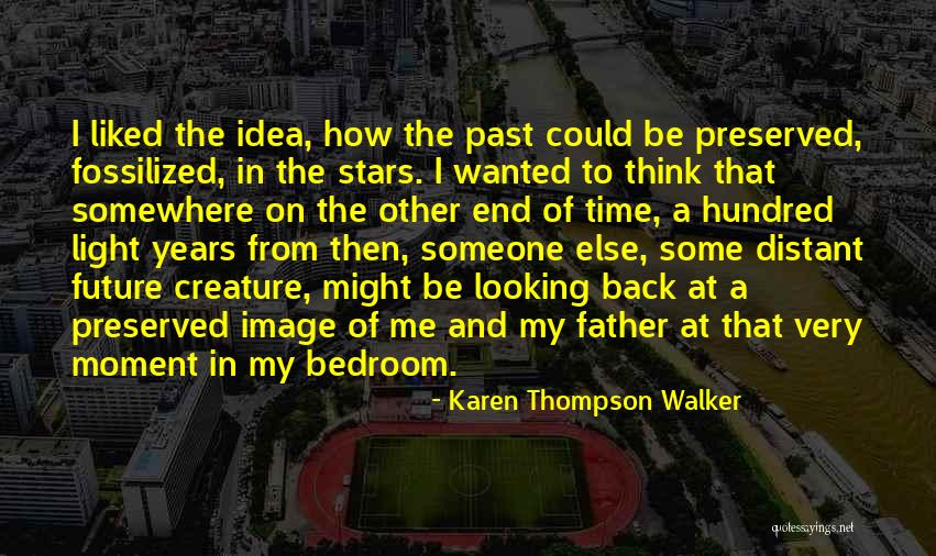 Looking Somewhere Else Quotes By Karen Thompson Walker Looking Somewhere Else Quotes By Karen Thompson Walker