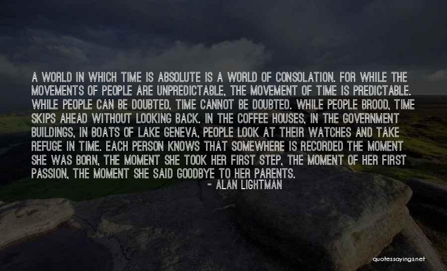 Looking Somewhere Quotes By Alan Lightman Looking Somewhere Quotes By Alan Lightman