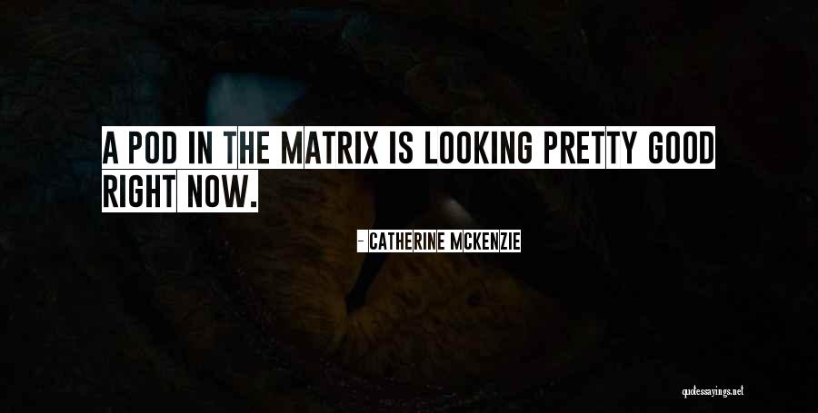 Looking Somewhere Quotes By Catherine McKenzie Looking Somewhere Quotes By Catherine McKenzie