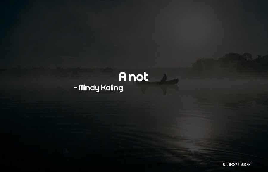 Looking Somewhere Quotes By Mindy Kaling Looking Somewhere Quotes By Mindy Kaling