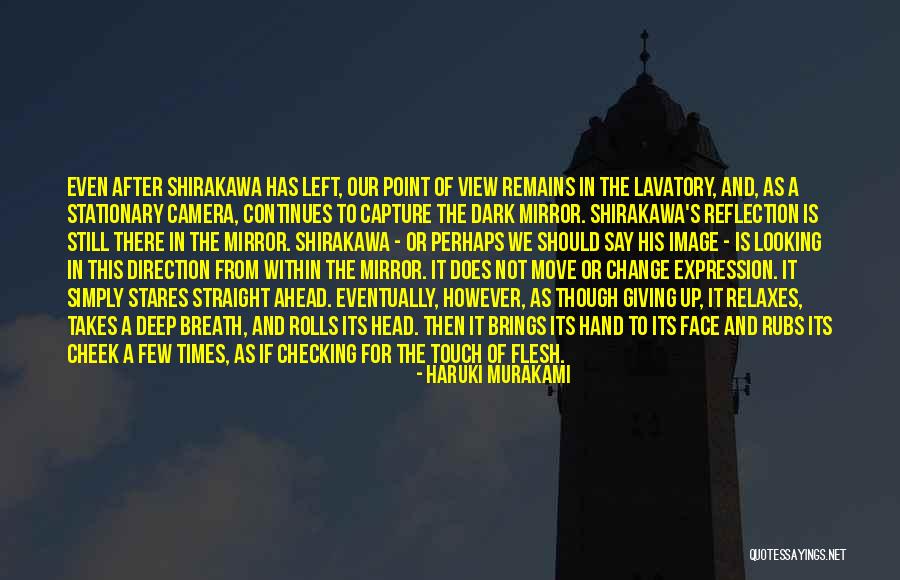 Looking Straight Ahead Quotes By Haruki Murakami Looking Straight Ahead Quotes By Haruki Murakami