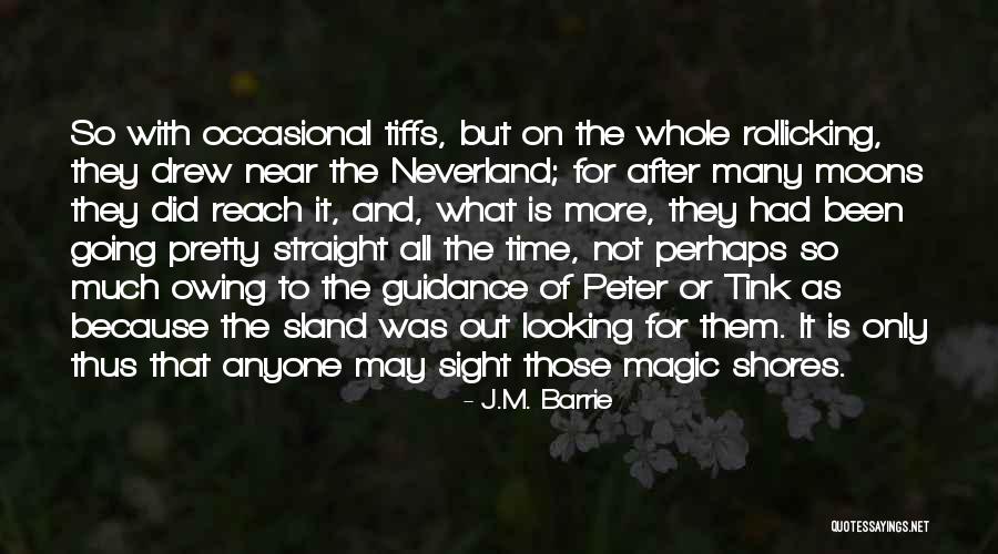 Looking Straight Quotes By J.M. Barrie Looking Straight Quotes By J.M. Barrie