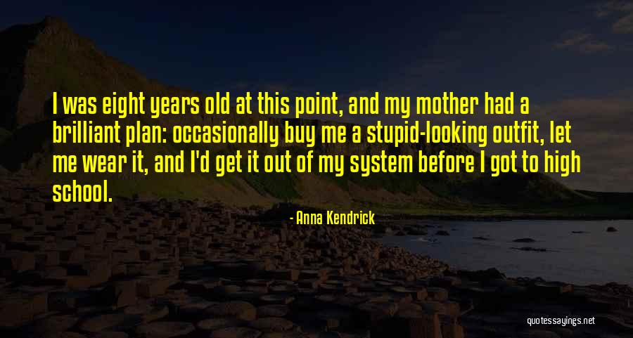 Looking Stupid Quotes By Anna Kendrick Looking Stupid Quotes By Anna Kendrick
