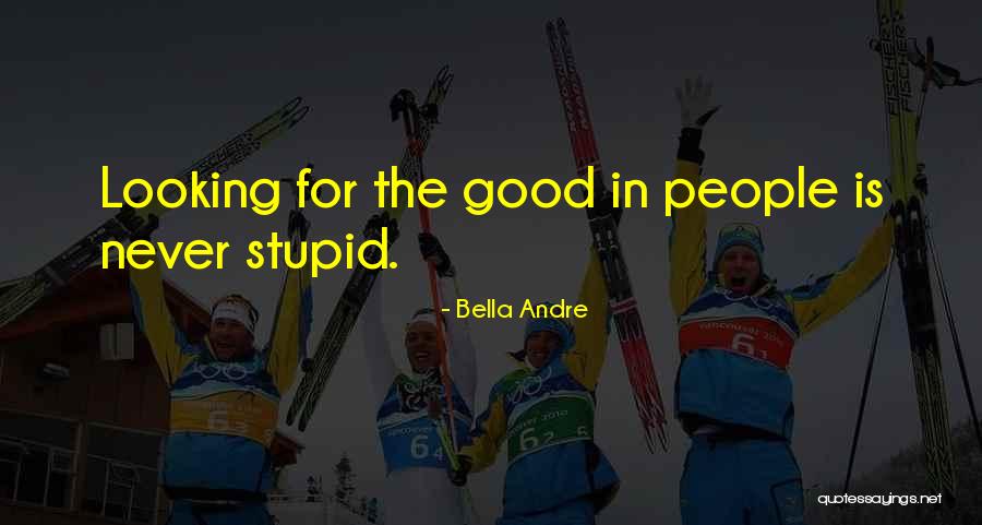 Looking Stupid Quotes By Bella Andre Looking Stupid Quotes By Bella Andre